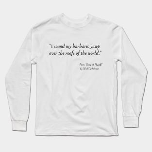 A Quote from "Song of Myself" by Walt Whitman Long Sleeve T-Shirt